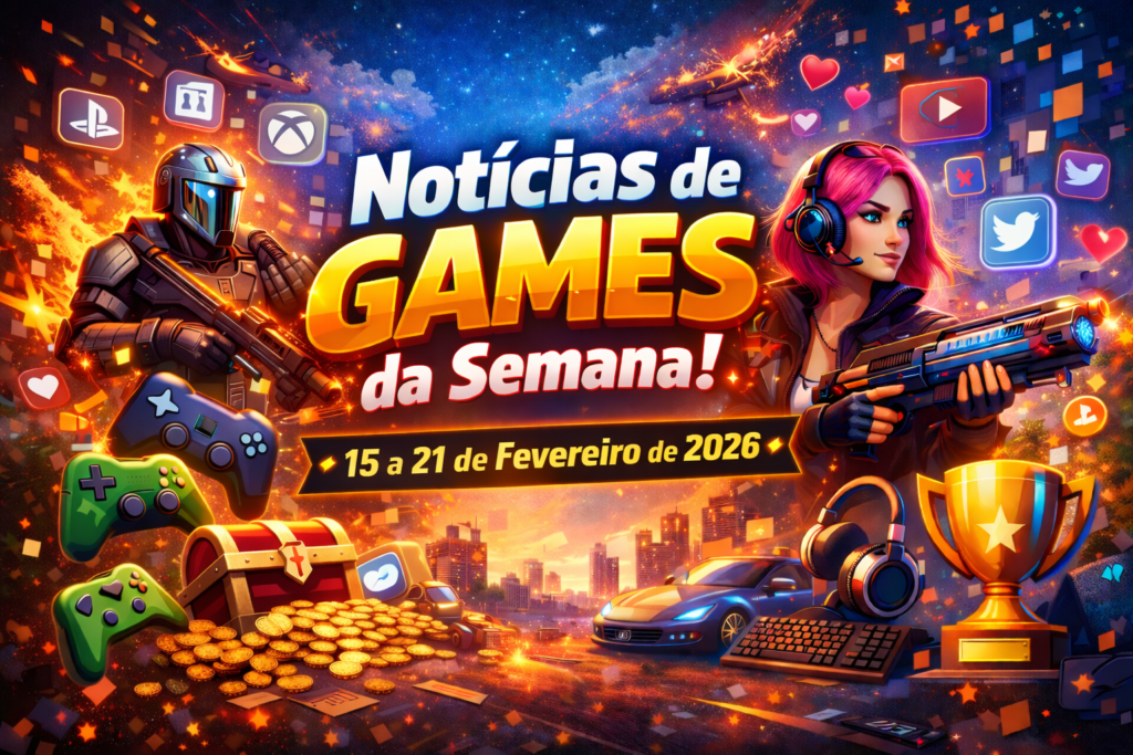 Notícias de Games da Semana (15 a 21 de Fevereiro de 2026) Lançamentos, Atualizações e Tendências que Movimentaram o Mundo Gamer