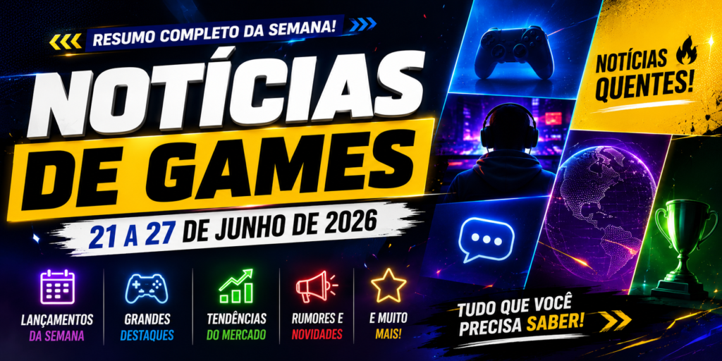 Notícias de Games da Semana (21 a 27 de Junho de 2026)