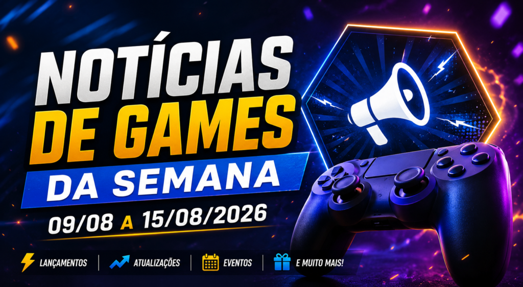 Notícias de Games da Semana (09 a 15 de Agosto de 2026)