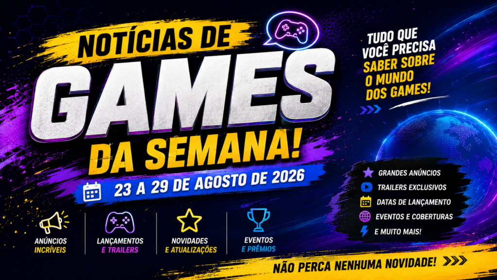 Notícias de Games da Semana 23 a 29 de Agosto de 2026