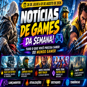Notícias de Games da Semana (26 de Julho a 1º de Agosto de 2026)